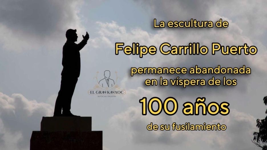 A 100 años del fusilamiento de Felipe Carrillo Puerto el Ayuntamiento de Mérida olvida la escultura de la Avenida Aviación